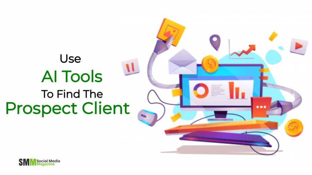 Use AI Tools To Find The Prospect Client