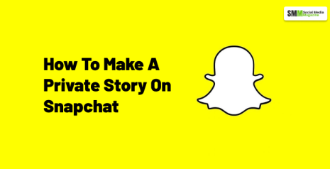 How To Make A Private Story On Snapchat