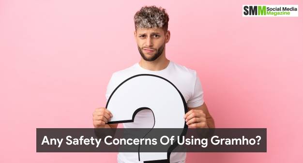 Any Safety Concerns Of Using GramhoAny Safety Concerns Of Using Gramho