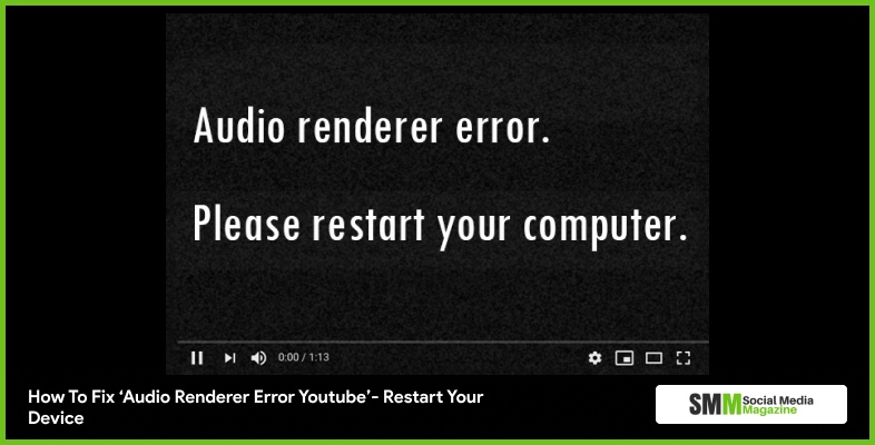 How To Fix ‘Audio Renderer Error Youtube’- Restart Your Device 
