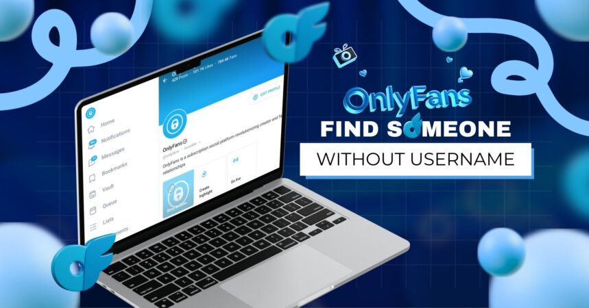 Tips And Tricks To Find Someone On Onlyfans Without Username