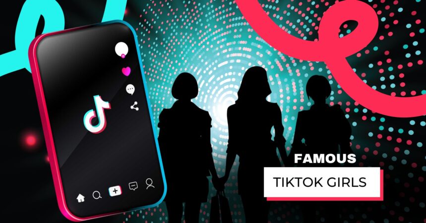 Famous TikTok Girls