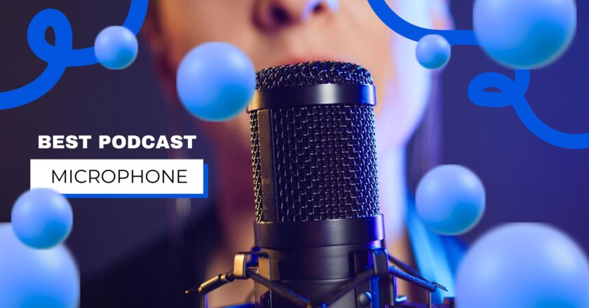Best Podcast Microphones