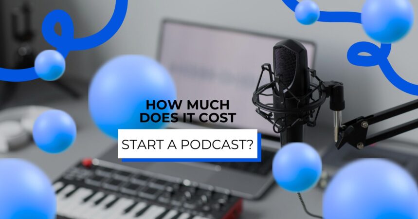 How much does it cost to start a podcast