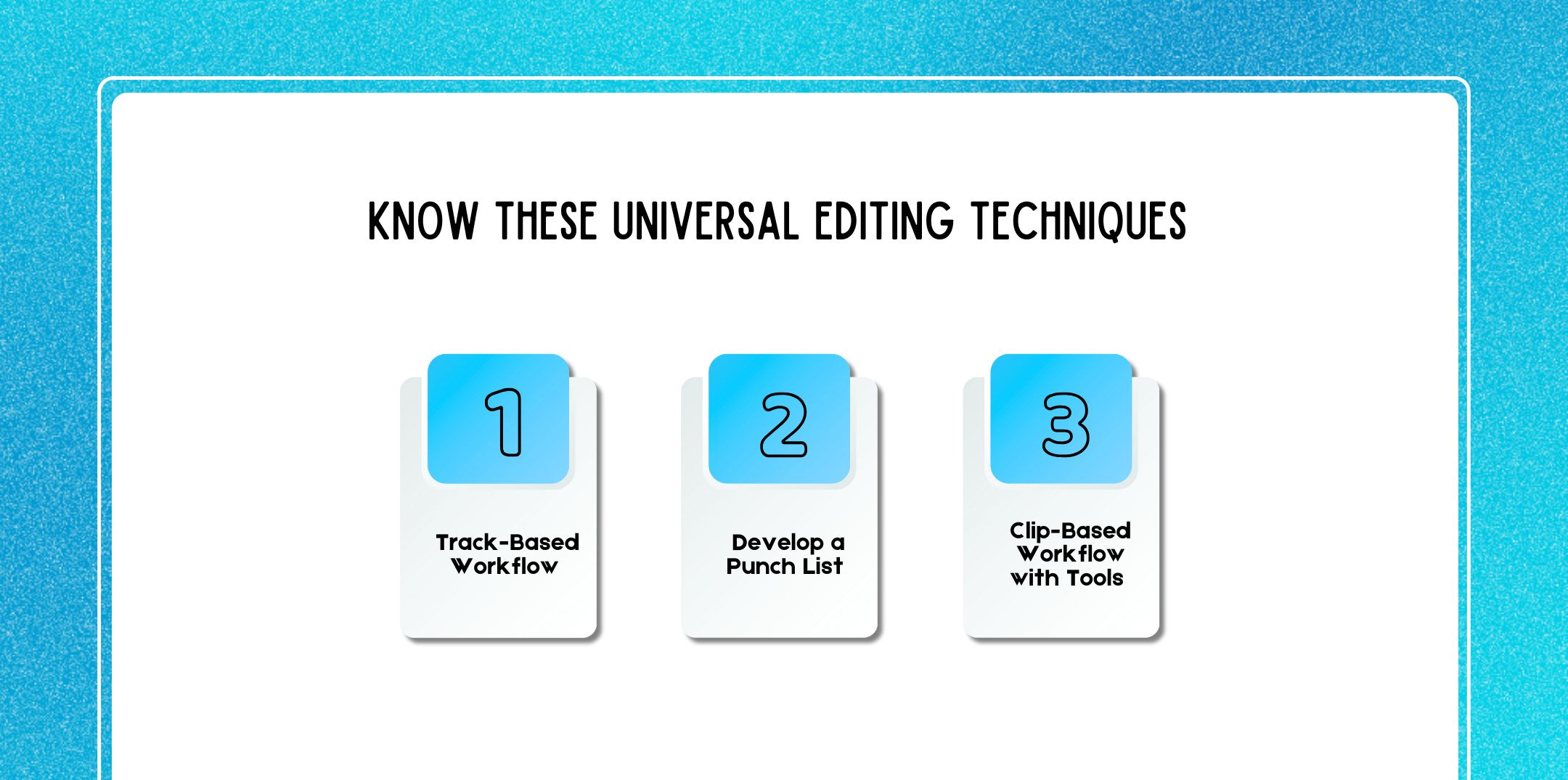 Know These Universal Editing Techniques