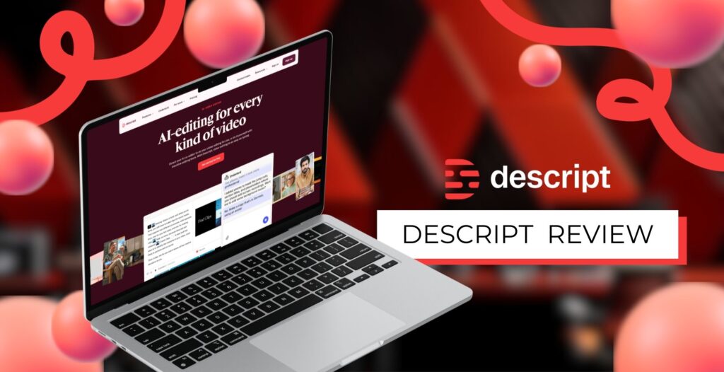 Descript Reviews 2026: In-Depth Honest Review, Ratings, Features, Pros & Cons