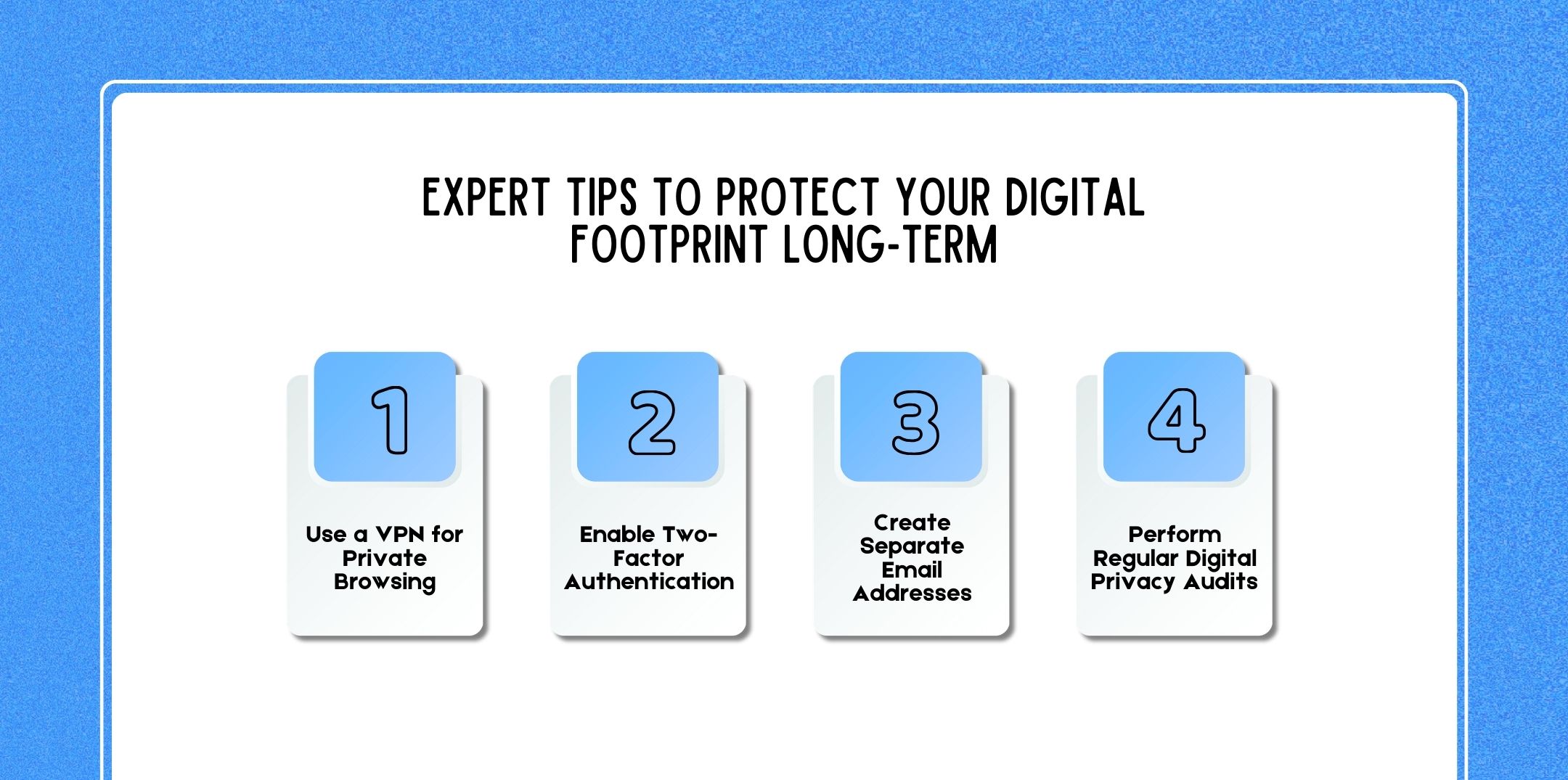 Expert Tips to Protect Your Digital Footprint Long-Term