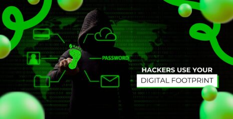 How Hackers Use Your Digital Footprint Against You