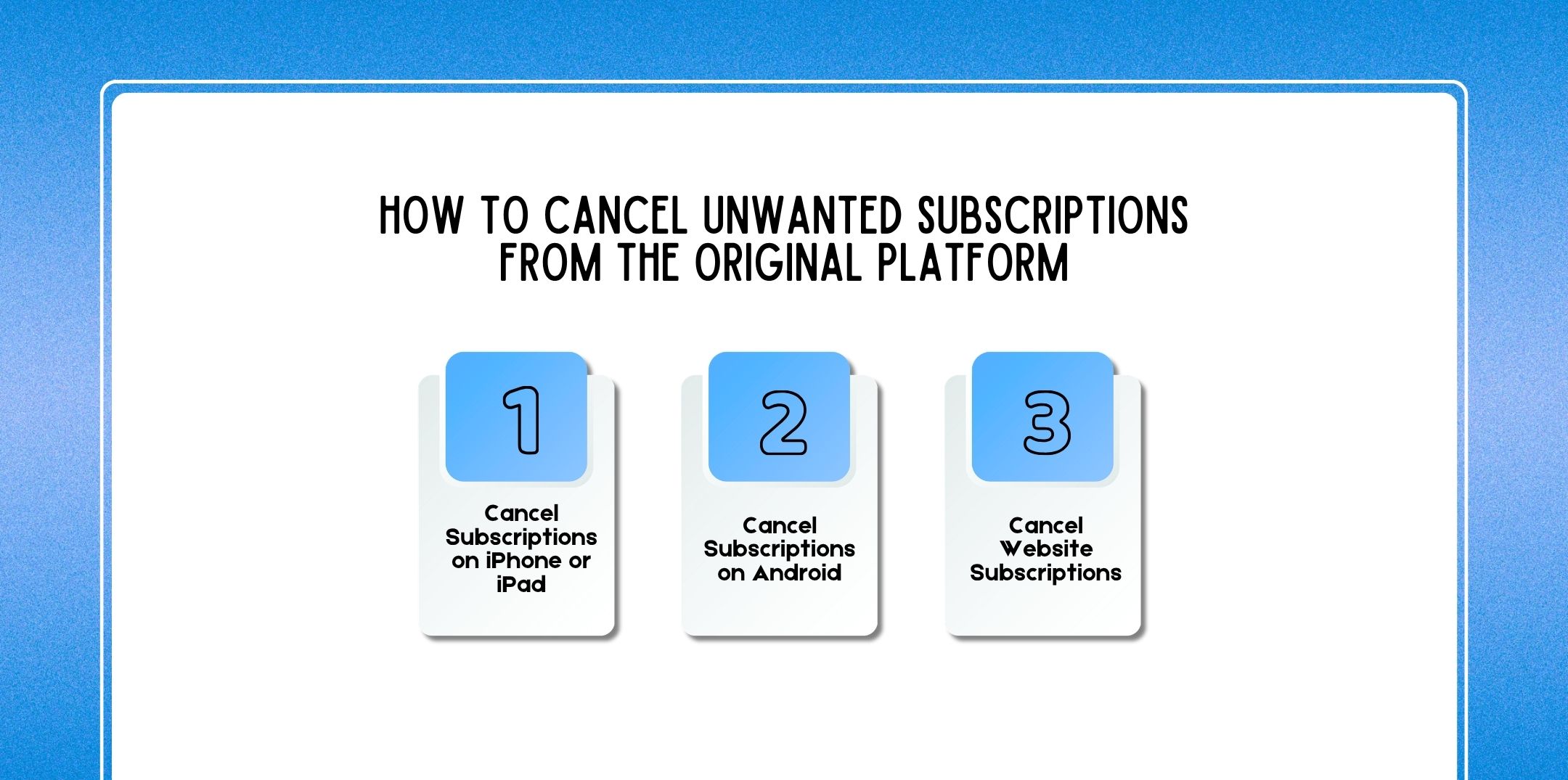 Step 2 How to Cancel Unwanted Subscriptions From the Original Platform