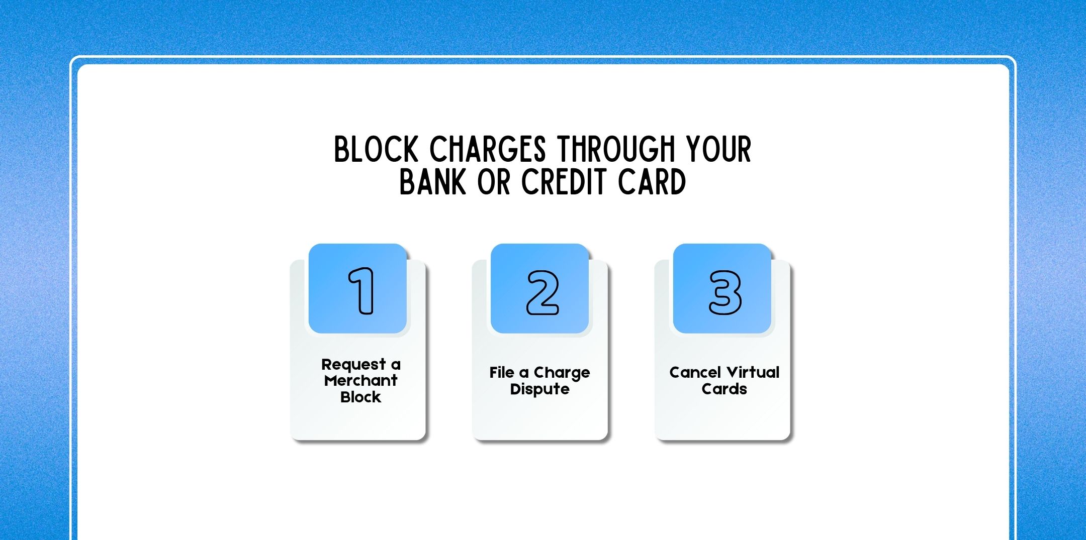 Step 5: Block Charges Through Your Bank Or Credit Card