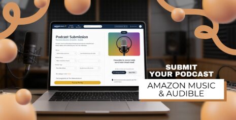 Submit Your Podcast to Amazon Music & Audible