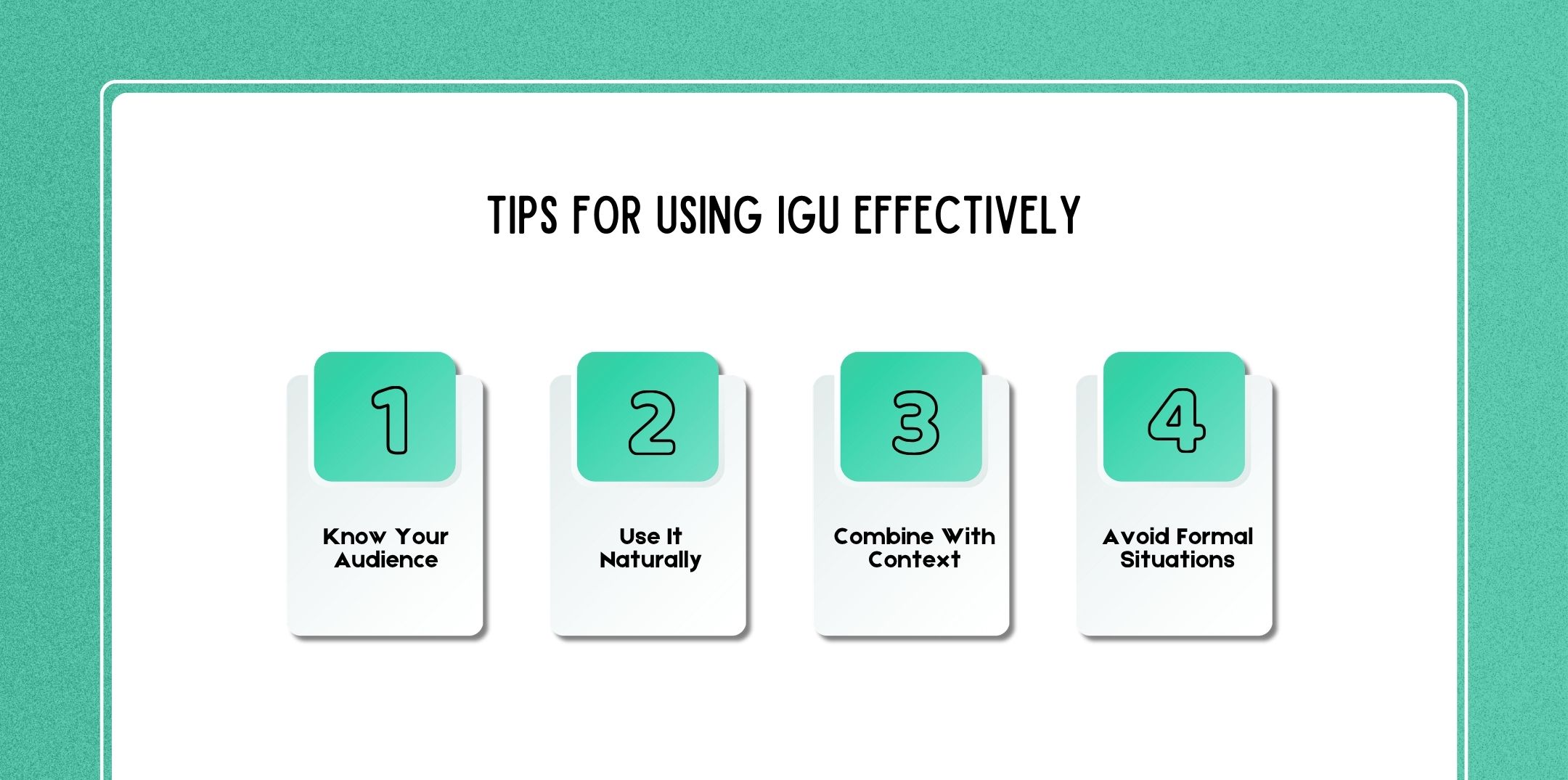 Tips for Using IGU Effectively